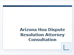 Attorney Consultation for Arizona Hoa Dispute Resolution
