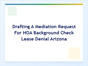Arizona Hoa Mediation Request for Lease Denial